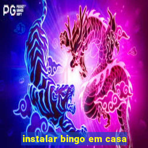 instalar bingo em casa